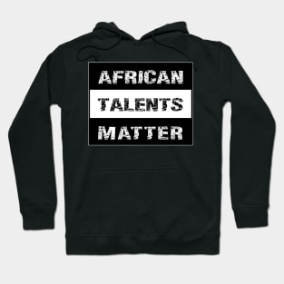 AFRICAN TALENTS MATTER by AfreeKa -1 Hoodie